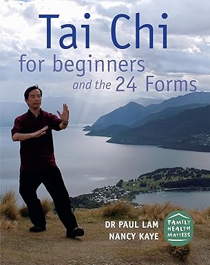 tai chi for beginners and the 24 forms 1st edition paul lam ,nancy kaye 0977536114, 978-0977536115