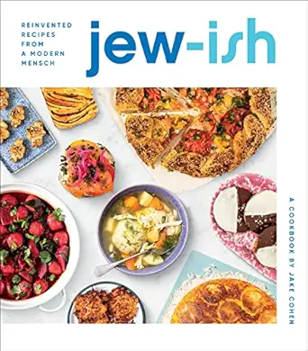 jew ish a cookbook reinvented recipes from a modern mensch 1st edition jake cohen 035835398x, 978-0358353980