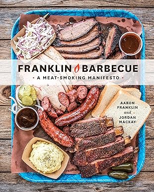 franklin barbecue a meat smoking manifesto a cookbook 1st edition aaron franklin ,jordan mackay 1607747200,