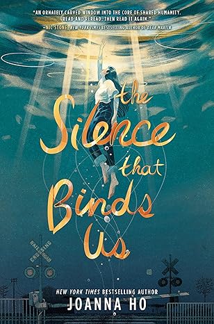 the silence that binds us 1st edition joanna ho 0063059347, 978-0063059344