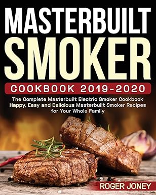 masterbuilt smoker cookbook 2019 2020 the complete masterbuilt electric smoker cookbook happy easy and