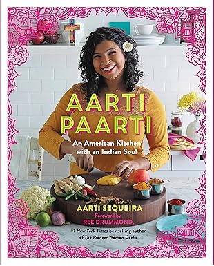 aarti paarti an american kitchen with an indian soul 1st edition aarti sequeira ,ree drummond 1455545414,