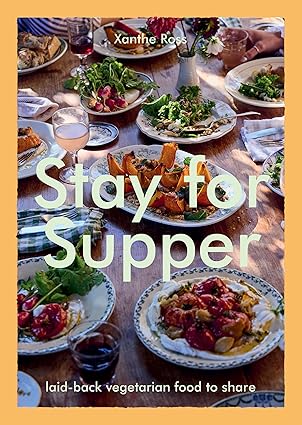 stay for supper laid back vegetarian food to share 1st edition xanthe gladstone 1784887285, 978-1784887285
