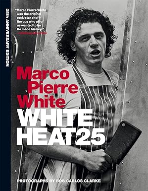 white heat 25 1st edition marco pierre white 1784720003, 978-1784720001