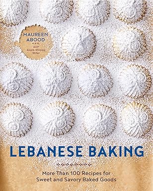 lebanese baking more than 100 recipes for sweet and savory baked goods 1st edition maureen abood 1682688984,