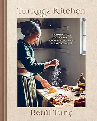 turkuaz kitchen traditional and modern dough recipes for sweet and savory bakes a baking book 1st edition