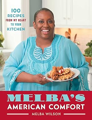 melbas american comfort 100 recipes from my heart to your kitchen 1st edition melba wilson 1476795304,