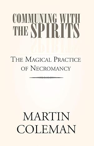 communing with the spirits the magical practice of necromancy 1st edition john m hansen 1413484379,