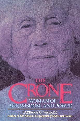 the crone woman of age wisdom and power 1st edition barbara g walker 0062509349, 978-0062509345