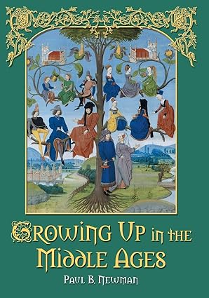 growing up in the middle ages 1st edition paul b newman 0786430842, 978-0786430840