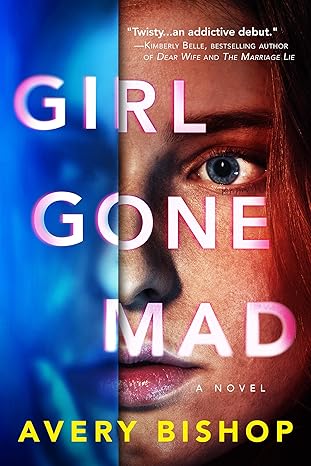girl gone mad a novel 1st edition avery bishop 1542018714, 978-1542018715