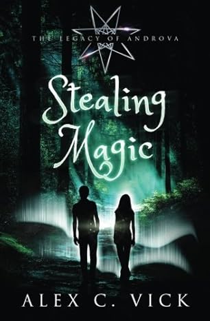 stealing magic 1st edition alex c vick 1539743462, 978-1539743460