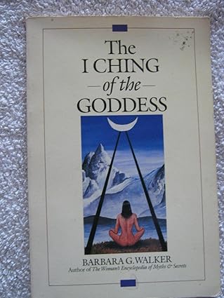 i ching of the goddess 1st edition barbara g walker 0062509241, 978-0062509246