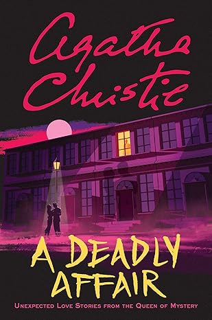 a deadly affair unexpected love stories from the queen of mystery 1st edition agatha christie 0063142341,
