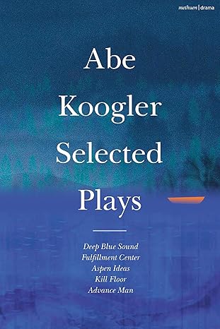 abe koogler selected plays 1st edition abe koogler 1350444219, 978-1350444218