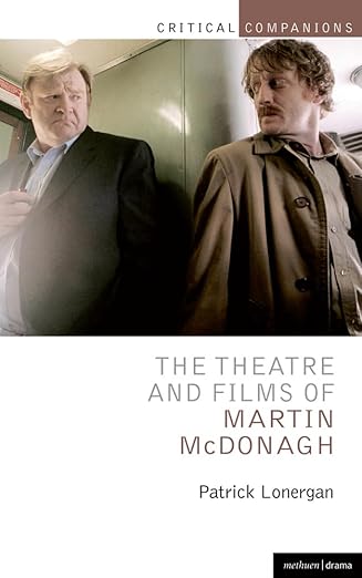 the theatre and films of martin mcdonagh 1st edition patrick lonergan ,kevin j wetmore jr 1408136112,