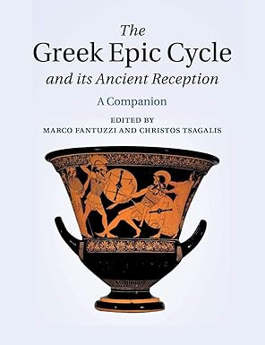 the greek epic cycle and its ancient reception a companion 1st edition marco fantuzzi ,christos tsagalis