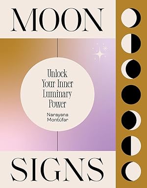 moon signs unlock your inner luminary power 1st edition narayana montufar 1784883905, 978-1784883904