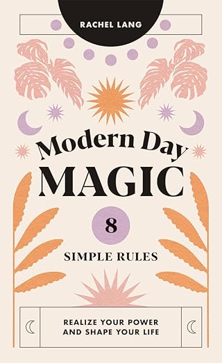 modern day magic 8 simple rules to realize your power and shape your life 1st edition rachel lang 1784884618,