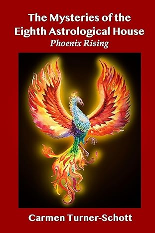 the mysteries of the eighth astrological house phoenix rising 1st edition carmen turner schott ,kevin