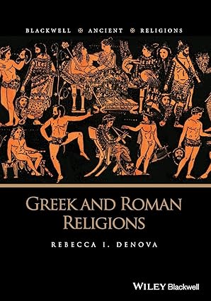greek and roman religions 1st edition rebecca i denova 1118542959, 978-1118542958