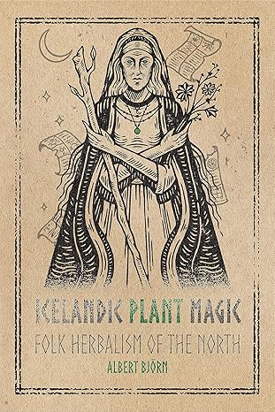icelandic plant magic folk herbalism of the north 1st edition albert bja rn shiell 1959883119, 978-1959883111