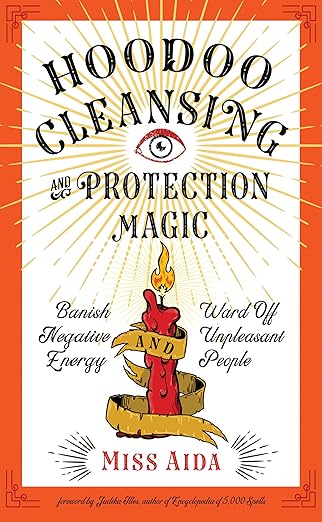 hoodoo cleansing and protection magic banish negative energy and ward off unpleasant people 1st edition miss