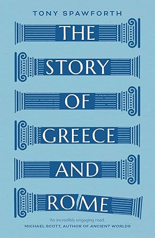 the story of greece and rome 1st edition tony spawforth 0300251645, 978-0300251647