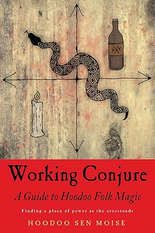 working conjure a guide to hoodoo folk magic 1st edition hoodoo sen moise 1578636272, 978-1578636273