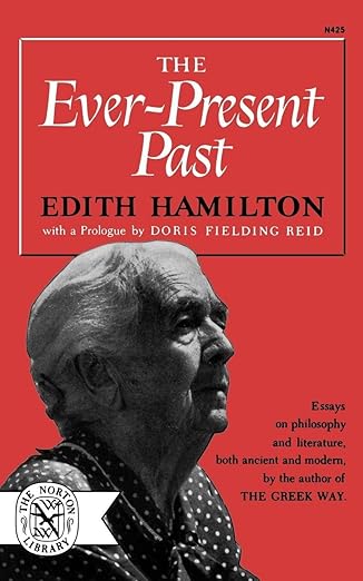 the ever present past 1st edition edith hamilton 0393004252, 978-0393004250