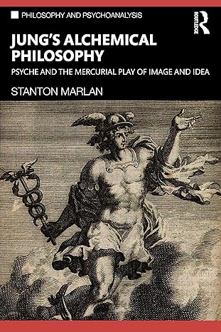 junga s alchemical philosophy psyche and the mercurial play of image and idea 1st edition stanton marlan