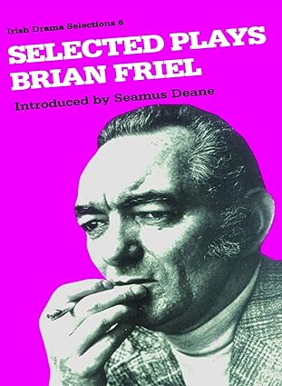 selected plays 1st edition brian friel ,seamus deane 0813206278, 978-0813206271