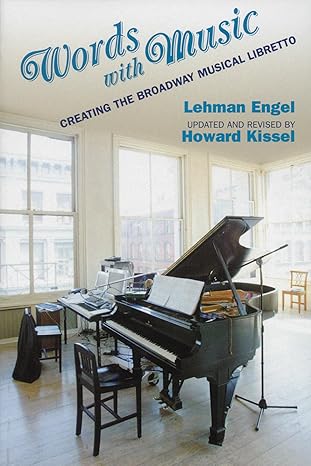 words with music creating the broadway musical libretto 1st edition lehman engel 1557835543, 978-1557835543