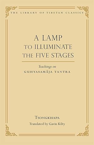 a lamp to illuminate the five stages teachings on guhyasamaja tantra 1st edition je tsongkhapa ,thupten jinpa