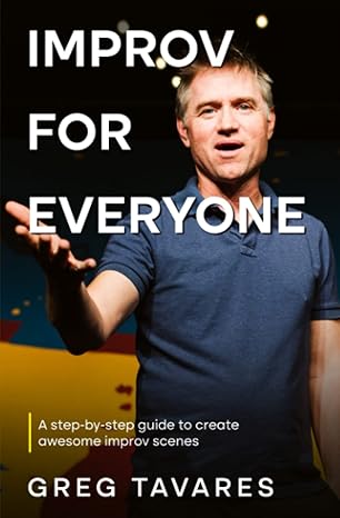 improv for everyone 1st edition greg tavares 0985950706, 978-0985950705
