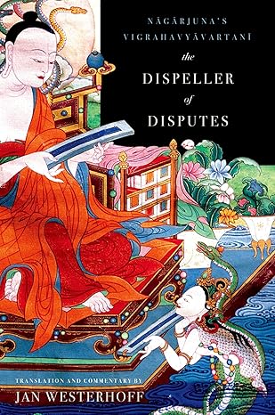 the dispeller of disputes nagarjunas vigrahavyavartani 1st edition jan westerhoff 0199732701, 978-0199732708
