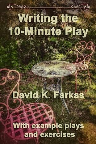 writing the 10 minute play 1st edition david k farkas 1736701290, 978-1736701294