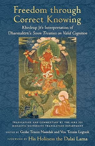 Freedom Through Correct Knowing On Khedrup Jas Interpretation Of Dharmakirti