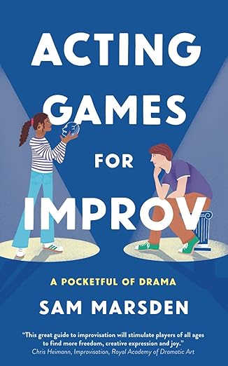 acting games for improv 1st edition sam marsden ,michelle danner 1916974007, 978-1916974005