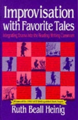 improvisation with favorite tales integrating drama into the reading/writing classroom 1st edition ruth b