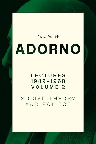 lectures 1949 1968 volume 2 social theory and politics 1st edition theodor w adorno ,nicholas walker