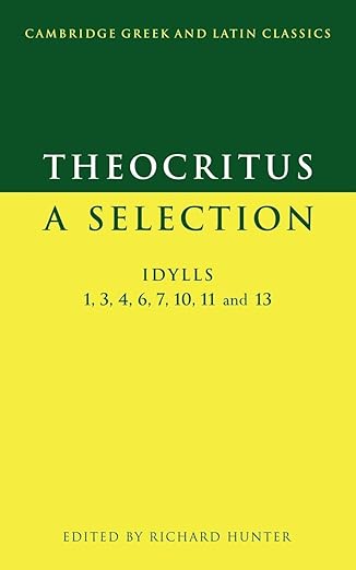 theocritus a selection idylls 1 3 4 6 7 10 11 and 13 1st edition theocritus ,richard l hunter 052157420x,