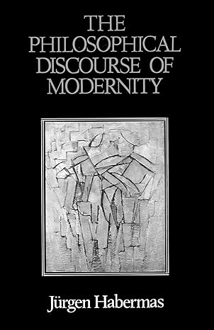 the philosophical discourse of modernity twelve lectures 1st edition ja 1/4rgen habermas ,frederick lawrence