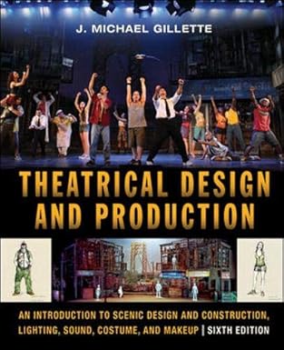 theatrical design and production an introduction to scene design and construction lighting sound costume and