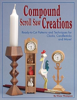 compound scroll saw creations ready to cut patterns and techniques for clocks candlesticks and more 1st