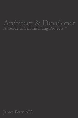 architect and developer a guide to self initiating projects 1st edition james petty aia 1981231560,