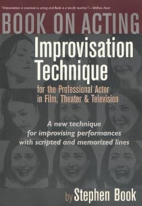 book on acting improvisation technique for the professional actor in film theater and television 1st edition