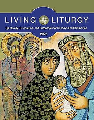 living liturgya spirituality celebration and catechesis for sundays and solemnities year c 1st edition