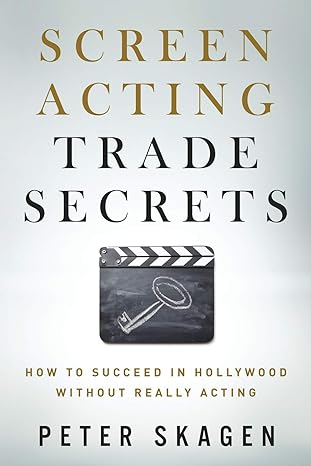 screen acting trade secrets how to succeed in hollywood without really acting 1st edition peter skagen