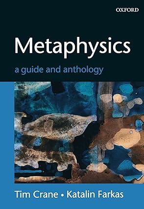 metaphysics a guide and anthology 1st edition tim crane ,katalin farkas 0199261970, 978-0199261970